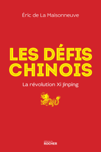 Les défis chinois - La révolution Xi Jinping